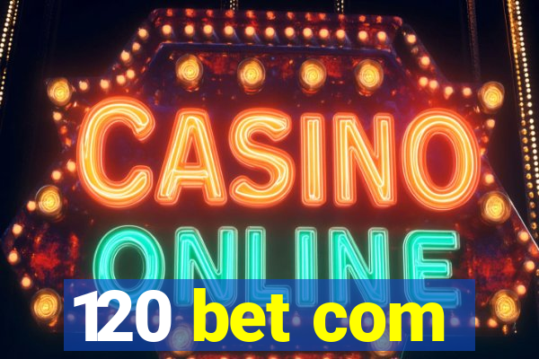 120 bet com